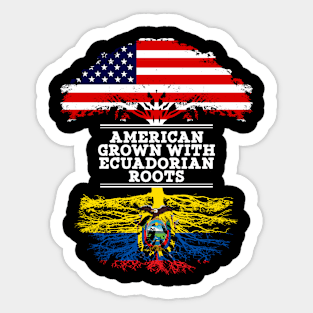 American Grown With Ecuadorian Roots - Gift for Ecuadorian From Ecuador Sticker